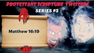 The Protestant Scripture Twisters Series # 3 Matthew 16:19