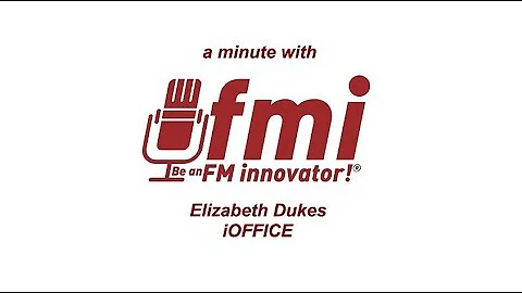 FMI Minute 01: Elizabeth Dukes of iOFFICE (Episode...