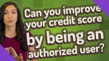 Can you improve your credit score by being an authorized user?
