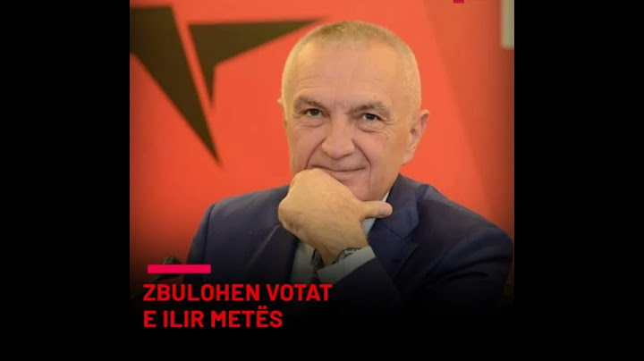 Zbulohen votat e Ilir Metës