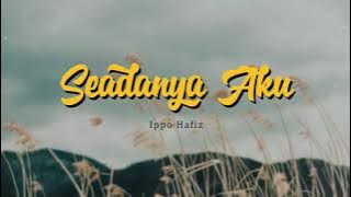 Ippo Hafiz - Seadanya Aku (Video Lirik)