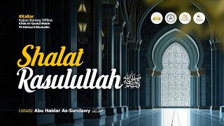 Shalat Rasulullah ﷺ - Ustadz Abu Haidar As-Sundawy حفظه الله
