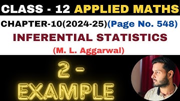 2 Example l Chapter 10 l INFERENTIAL STATISTICS l Class 12th Applied Maths l M L Aggarwal 2024-25