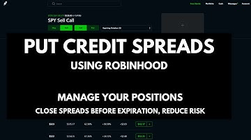 HOW TO TRADE PUT CREDIT SPREADS ON ROBINHOOD - MANAGE YOUR POSITIONS, CLOSE BEFORE EXPIRATION