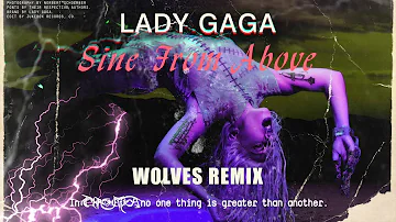 Sine From Above (feat. Elton John) (W0LVES Remix) - Lady Gaga