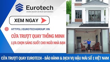 Cửa trượt quay Eurotech - Lựa chọn sáng suốt cho ngôi nhà của bạn