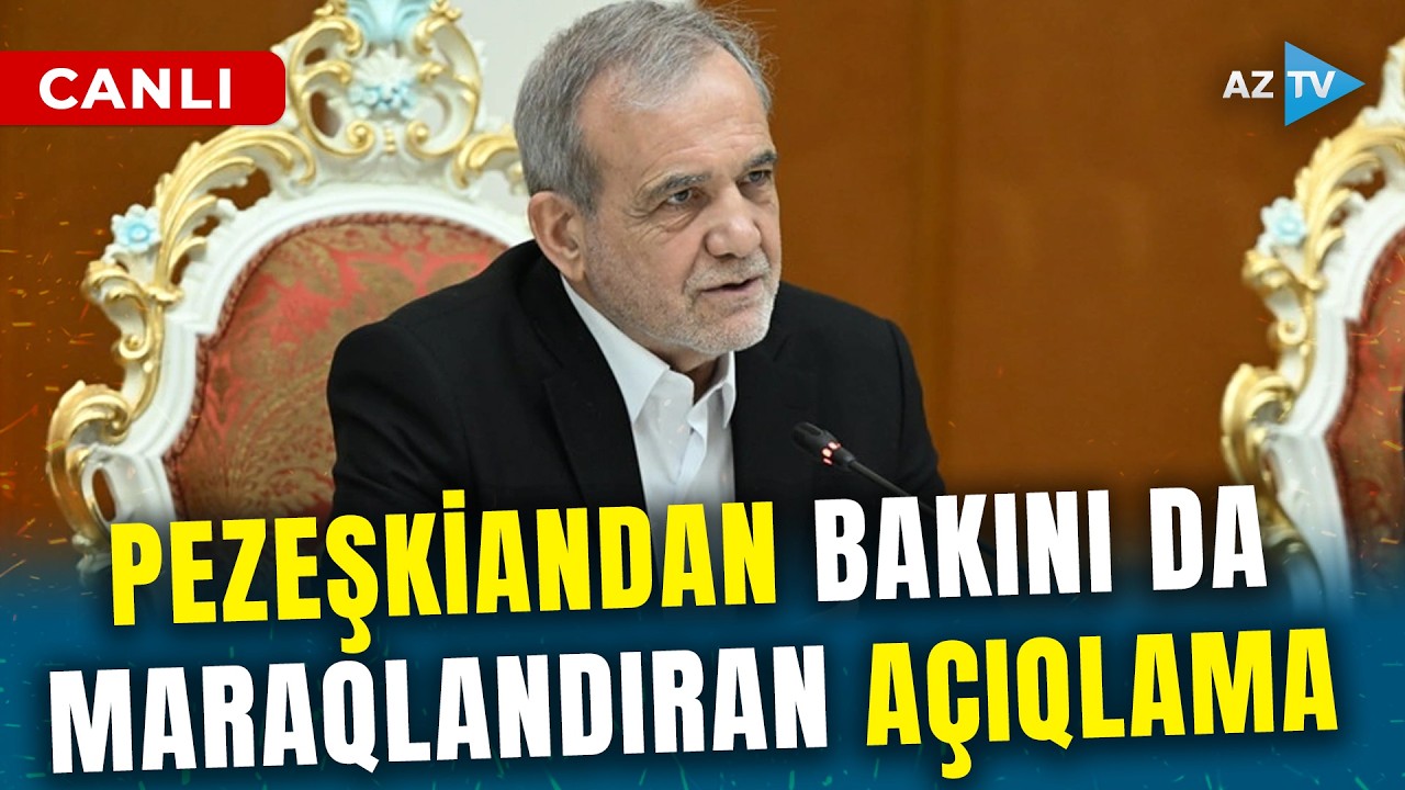 Pezeşkiandan QONŞU ÖLKƏLƏRƏ KRİTİK MÜRACİƏT - 