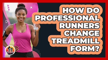 How Do Professional Runners Change Treadmill Form? - All Sorts Of Running