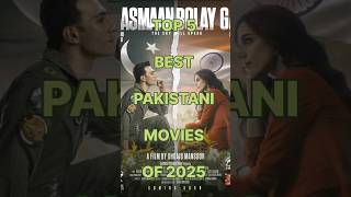 Top 5 Best Pakistani Movies Of 2025   Blockbusters U0026 Audience Favorites