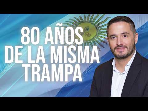 Ramiro Castiñeira Por qué Argentina no pudo salir del populismo en 80 años