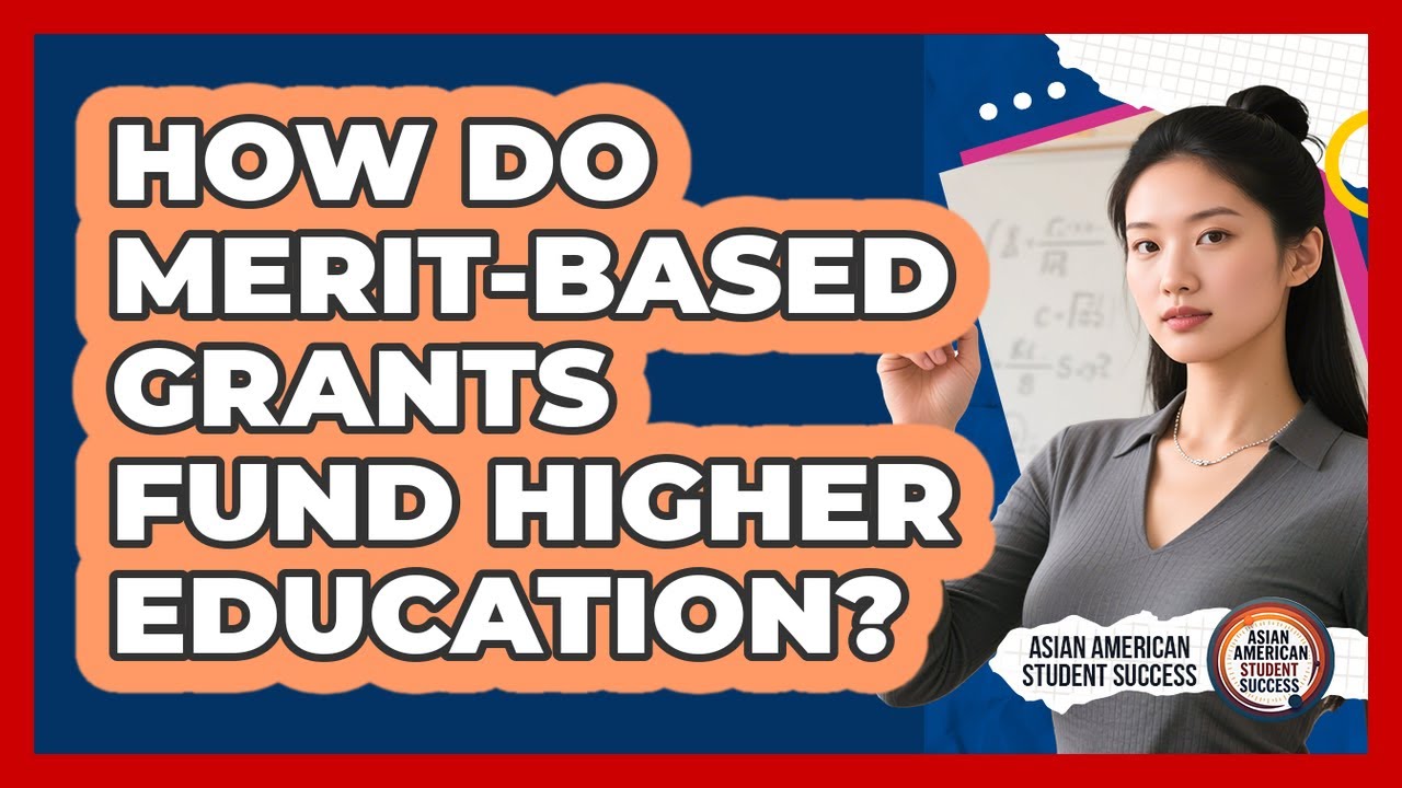 How Do Merit-based Grants Fund Higher Education? - Asian American Student Success