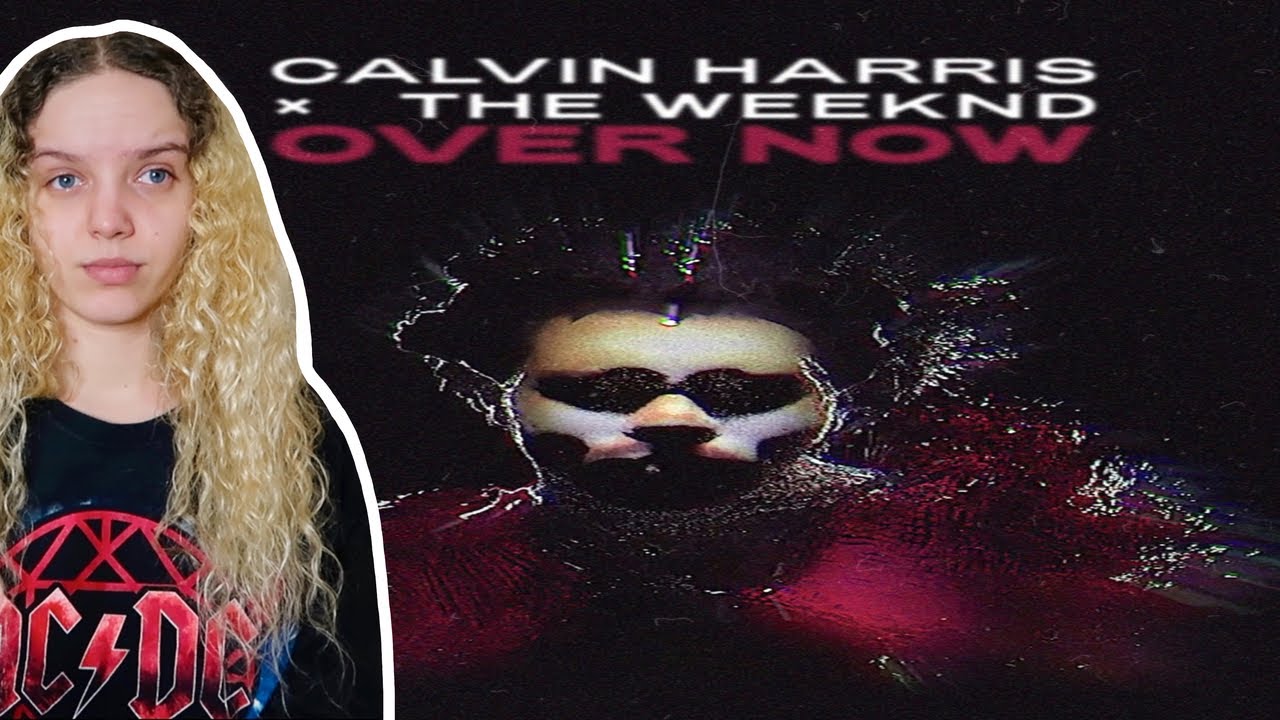 The Weeknd & Calvin Harris - Over Now (OFFICIAL MUSIC VIDEO) [Reaction]