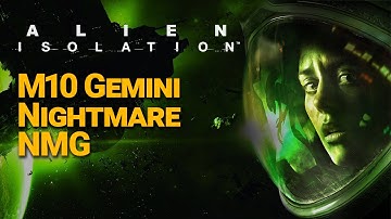 Alien Isolation - M10 Gemini - NMG Nightmare