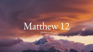 Matthew Chapter 12 (ESV) | Daily Bible Reading | HearBelieve.com