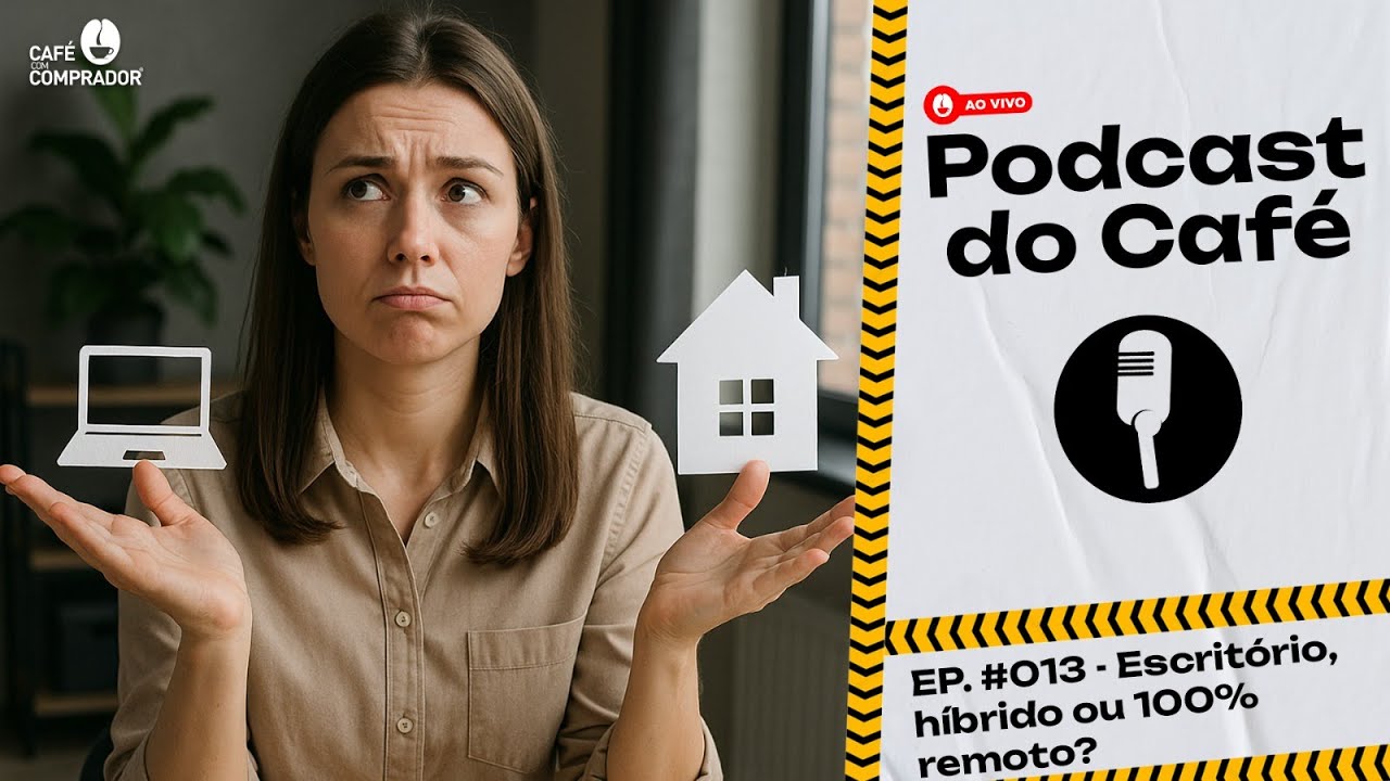 #013 - Podcast do Café -  Escritório, Híbrido ou 100% Remoto?