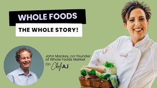 The Whole Story with John Mackey, Whole Foods Market Co-founder and CEO for over 40 years
