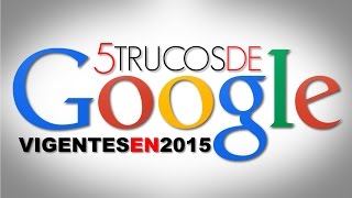 5 Trucos De Google Vigentes En 2015 #CulturaRandom - @Rastagoo