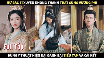 Nữ Bác sĩ xuyên không thành thất sủng vương phi, dùng y thuật hiện đại đánh bại Tiểu tam và cái kết