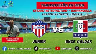 JUNIOR FC. VS ONCE CALDAS.  - LIGA BETPLAY DIMAYOR  2024 - FECHA 18 - AUDIO EN VIVO