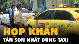 Tân Sơn Nhất họp khẩn: tạm dừng hoạt động Cheap và Saigontourist taxi