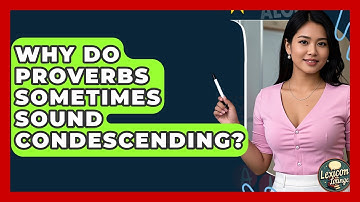 Why Do Proverbs Sometimes Sound Condescending? - Lexicon Lounge
