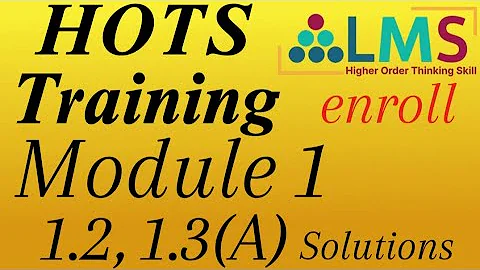 HOTS training Module 1| 1.2 , 1.3 solutions | Introduction | Guide | Enroll |