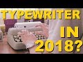 WHY YOU SHOULD OWN A TYPEWRITER IN 2018