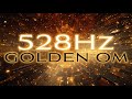 ✨ Golden OM - 528Hz 💫 Eternal Secrets Revealed - LIGHTSTREAM
