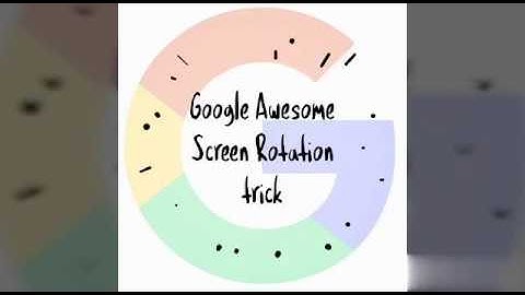 Awesome Google Screen 360 Rotation trick