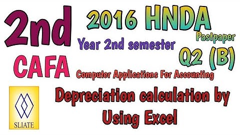 Depreciation calculation | Excel | CAFA | 2nd Year 2nd Semester | Q2 (B)
