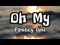 Fireboy Dml - Oh My [Lyrics]