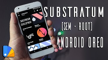 SUBSTRATUM SEM ROOT ANDROID 8.0 / 8.1 (Andromeda + Substratum) | Tutorial (Ñ FUNCIONA NAS NOVAS ATT)
