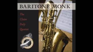 The claire daly quartet - baritone monk 2012 saxophone, flute (track
4), vocals 11) – bass mary ann mcsweeney drums peter g...