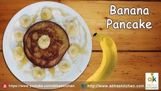 Easy and Healthy Banana Pancake Recipe by Abha's Kitchen