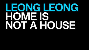 Leong Leong Presents Home is Not a House  | The World Around Summit 2023