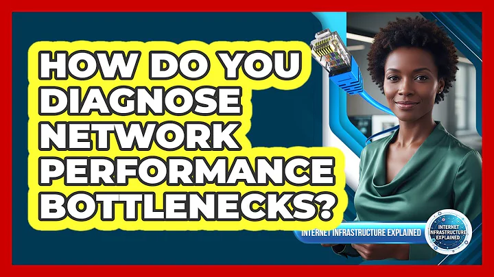 How Do You Diagnose Network Performance Bottlenecks?