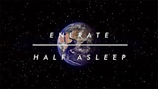 Enerate - Half Asleep (Official Music Video)