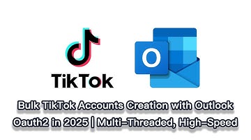 Bulk TikTok Accounts Creation with Outlook Oauth2 in 2025 | Multi-Threaded, High-Speed Automation