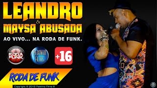 Mc Leandro & Maysa Abusada Ao Vivo No Palco Da Roda De Funk Lançamento