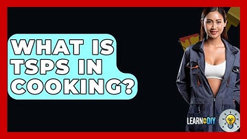 What Is TSPS In Cooking? - LearnToDIY360.com