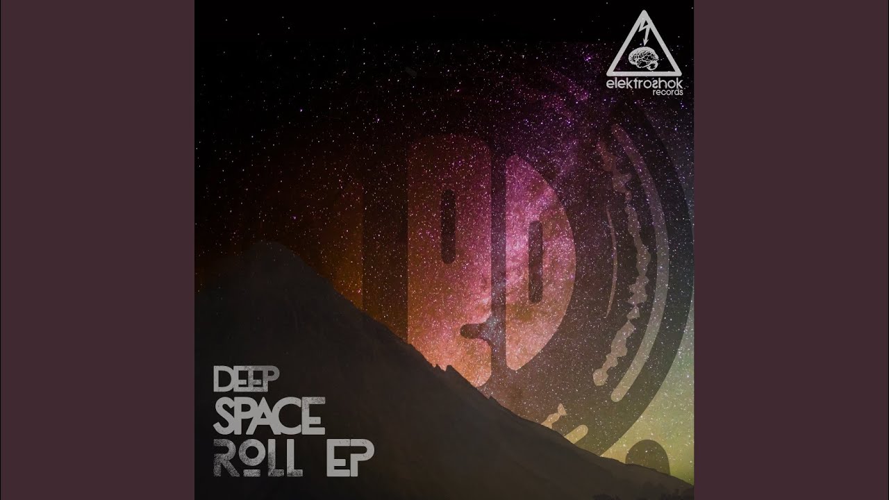 Watch Deep Space Roll (Original Mix) on YouTube Watch Deep Space Roll (Original Mix) on YouTube