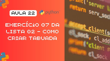 Aula 22 - Como Fazer Tabuada em Python