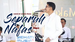Separuh Nafas - Dewa19 - Live Cover by Sehati Music
