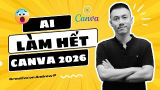 Cách Dùng CANVA 2026: Từ Cơ Bản Đến Nâng Cao & Làm Chủ  CANVA AI Trong 15 PHÚT