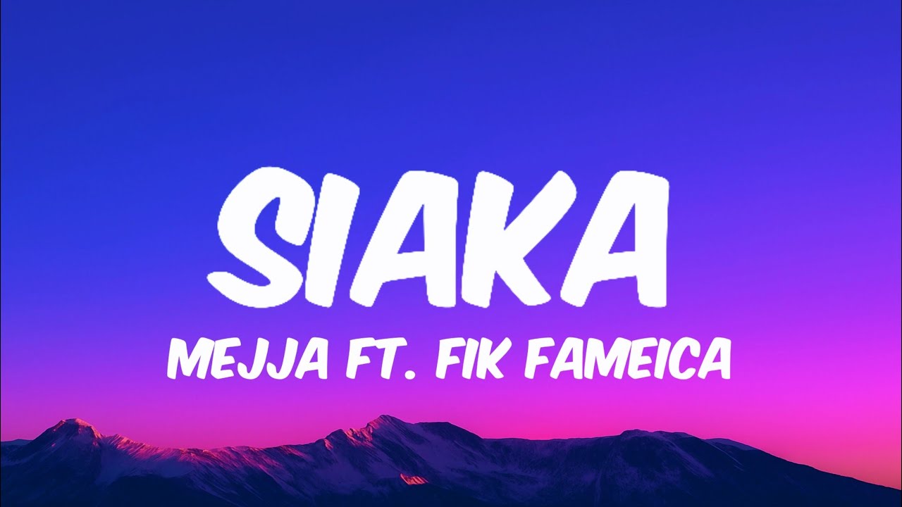 Cover Mejja Ft. Fik Fameica - SIAKA (Lyrics)