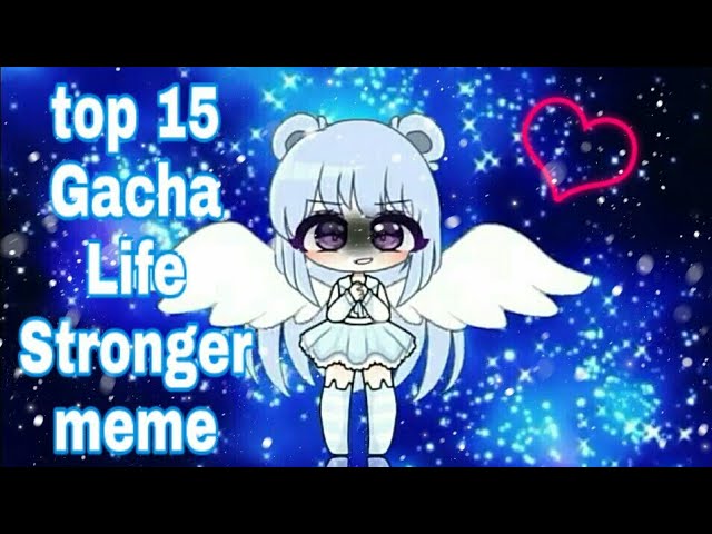 Top 15 Gacha Life Stronger Meme The Videos Are In The Description Youtube - roblox love story 51+