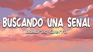 Buscando Una Señal - Damaris Guerra [Letra]