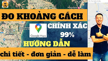 HƯỚNG DẪN CÁCH ĐO KHOẢNG CÁCH TRÊN GOOGLE MAP chính xác 99% BẰNG ĐIỆN THOẠI | HOANGGIANGTV
