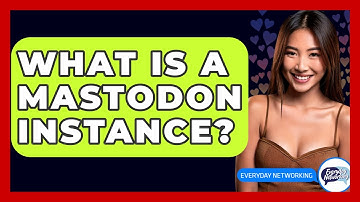 What Is A Mastodon Instance? - Everyday-Networking