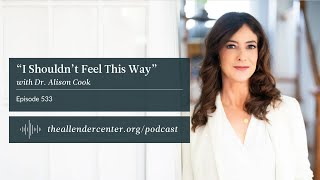 “I Shouldn’t Feel This Way” with Dr. Alison Cook